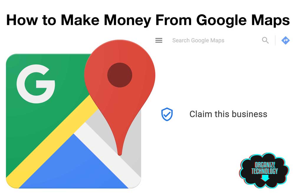 How to Make Money From Google Maps